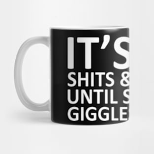 It's all Shits and Giggles Funny Sarcasm Mug